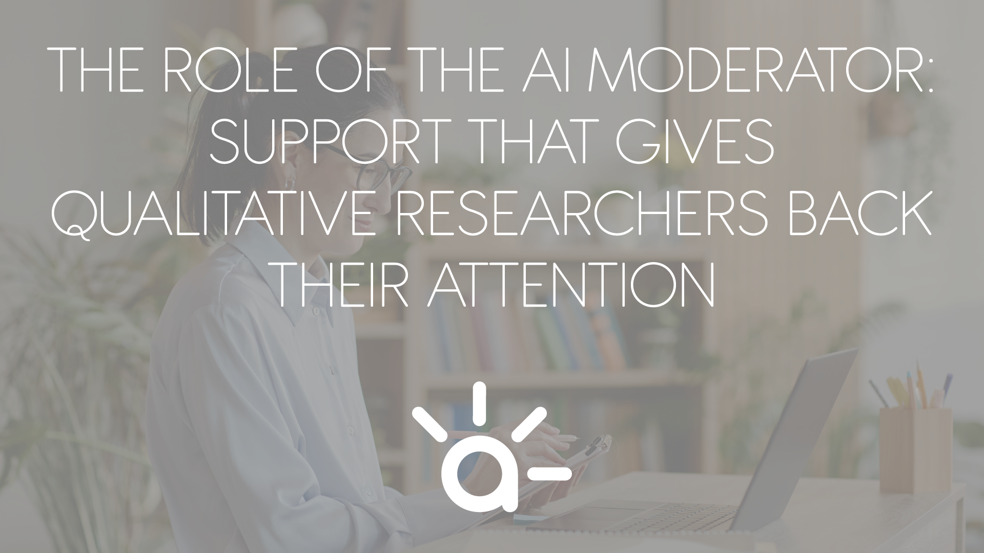 The Role of the AI Moderator
